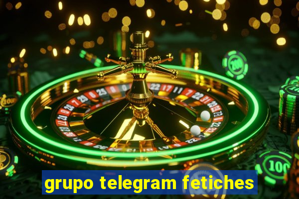 grupo telegram fetiches